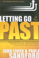 Letting Go of Your Past: Take Control of Your Future by Addressing the Habits, Hurts, and Attitudes That Remain from Previous Relationships
