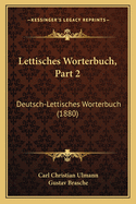Lettisches Worterbuch, Part 2: Deutsch-Lettisches Worterbuch (1880)