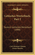 Lettisches Worterbuch, Part 2: Deutsch-Lettisches Worterbuch (1880)
