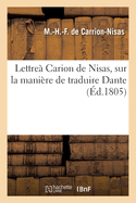 Lettre ? Carion de Nisas, sur la mani?re de traduire Dante