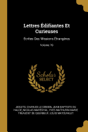 Lettres difiantes Et Curieuses: crites Des Missions trangres; Volume 19