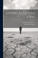 Lettres a Lucilius I-XVI.