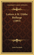 Lettres A M. L'Abbe Baillarge (1893)