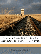 Lettres a Ma Niece Sur La Musique En Suisse, 1917-1918