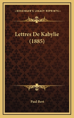 Lettres de Kabylie (1885) - Bert, Paul
