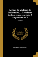 Lettres de Madame de Maintenon, ... Troisieme dition, revue, corrige & augmente. of 7; Volume 2