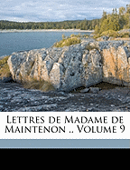 Lettres de Madame de Maintenon .. Volume 9