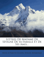 Lettres de Madame de Sevigne de Sa Famille Et de Ses Amis...