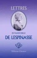 Lettres De Mademoiselle De Lespinasse. Avec Une Notice Biographique Par Jules Janin