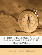 Lettres d'Emerance  Lucie Par Madame Le Prince de Beaumont......