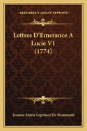 Lettres D'Emerance A Lucie V1 (1774)