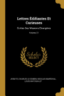 Lettres ?difiantes Et Curieuses: ?crites Des Missions ?trang?res; Volume 21