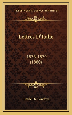 Lettres D'Italie: 1878-1879 (1880) - De Laveleye, Emile