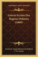 Lettres Ecrites Des Regions Polaires (1860)