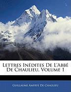 Lettres In?dites de l'Abb? de Chaulieu, Volume 1