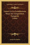 Lettres La Un Gentilhomme Russe Sur L'Inquisition Espagnole (1846)