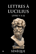 Lettres ? Lucilius: Livre V ? IX