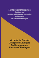 Lettres portugaises; Publies sur l'dition originale avec une notice prliminaire par Alexandre Piedagnel