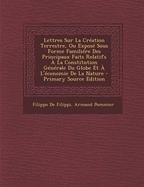 Lettres Sur La Cr?ation Terrestre, Ou Expos? Sous Forme Famili?re Des Principaux Faits Relatifs ? La Constitution G?n?rale Du Globe Et ? l'?conomie de la Nature - de Filippi, Filippo, and Pommier, Armand