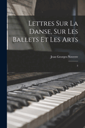 Lettres Sur La Danse, Sur Les Ballets Et Les Arts: 3