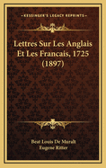 Lettres Sur Les Anglais Et Les Francais, 1725 (1897)