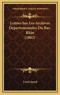 Lettres Sur Les Archives Departementales Du Bas-Rhin (1862)