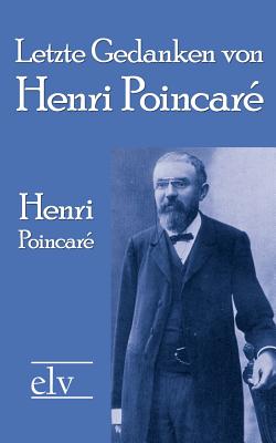 Letzte Gedanken von Henri Poincar - Poincar, Henri