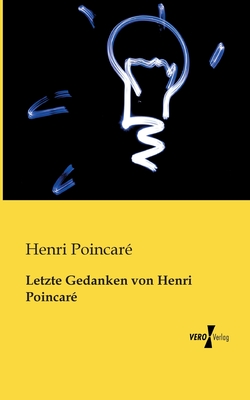 Letzte Gedanken Von Henri Poincare - Poincare, Henri