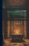 Leucippe: Ein Roman Aus Dem Griechischen