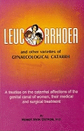 Leucorrhoea: & Other Varieties of Gynaecological Catarrh