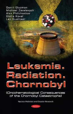 Leukemia. Radiation. Chernobyl: (Oncohematological Consequences of the Chernobyl Catastrophe) - Gluzman, Daniil