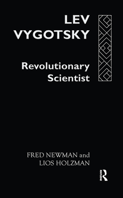 Lev Vygotsky: Revoltn Scientist - Newman, Fred, and Holzman, Lois