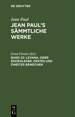 Levana, oder Erziehlehre. Erstes und zweites B?ndchen - Frster, Ernst (Editor)