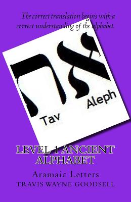 Level 1 Ancient Alphabet: Aramaic Letters - Goodsell, Travis Wayne