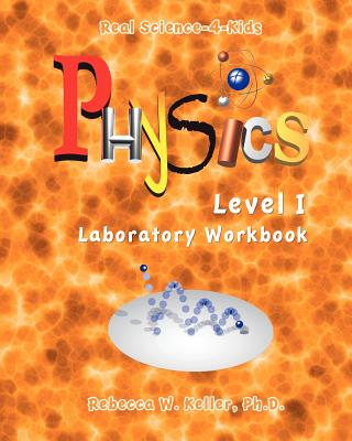 Level I Physics Laboratory Workbook - Keller Ph D, Rebecca W