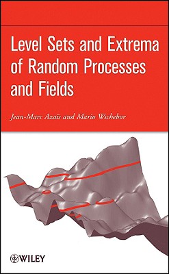 Level Sets and Extrema of Random Processes and Fields - Azais, Jean-Marc, and Wschebor, Mario