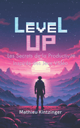 Level Up: Les Secrets de la Productivit? Inspir?s des Jeux Vid?o