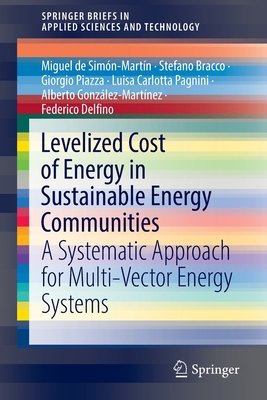 Levelized Cost of Energy in Sustainable Energy Communities: A Systematic Approach for Multi-Vector Energy Systems - de Simn-Martn, Miguel, and Bracco, Stefano, and Piazza, Giorgio