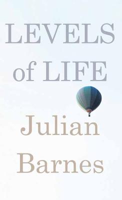 Levels of Life - Barnes, Julian