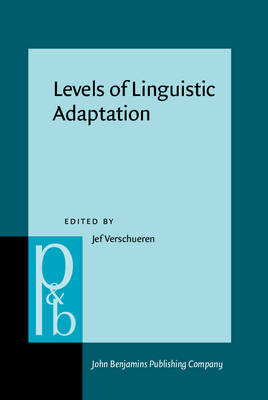 Levels of Linguistic Adaptation: Selected papers from the International Pragmatics Conference, Antwerp, August 1987. Volume 2 - Verschueren, Jef (Editor)