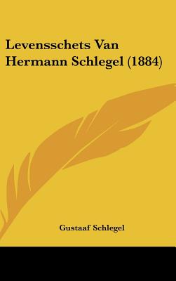 Levensschets Van Hermann Schlegel (1884) - Schlegel, Gustaaf