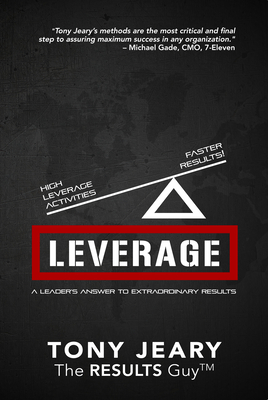 Leverage: High Leverage Activities = the Right Results Faster! - Jeary, Tony