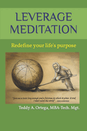 Leverage Meditation: Redefine your life's purpose