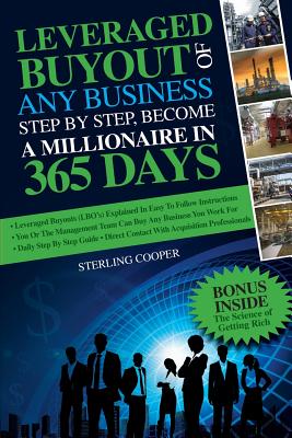 Leveraged Buyout of any Business, step by step: Become a millionaire in 365 days - Cooper, Sterling