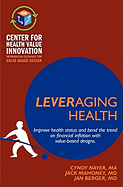 Leveraging Health: Improve Health Status and Bend the Trend on Financial Inflation with Value-Based Designs.