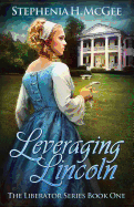 Leveraging Lincoln: A Civil War Novel