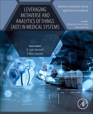 Leveraging Metaverse and Analytics of Things (Aot) in Medical Systems - Hemanth, D Jude (Editor), and Jeyanthi, P Mary (Editor)