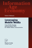 Leveraging Mobile Media: Cross-Media Strategy and Innovation Policy for Mobile Media Communication