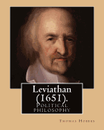 Leviathan (1651). by: Thomas Hobbes: Political Philosophy