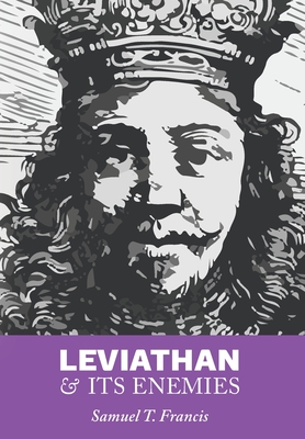 Leviathan and Its Enemies - Francis, Samuel T, and Woodruff, Jerry (Introduction by), and Gottfried, Paul E (Afterword by)